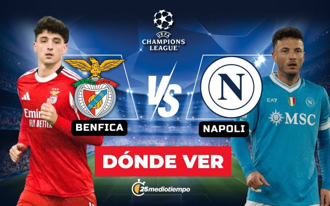 Benfica vs Napoli EN VIVO: Horarios y Dónde Ver el Partido de la Champions League 2025