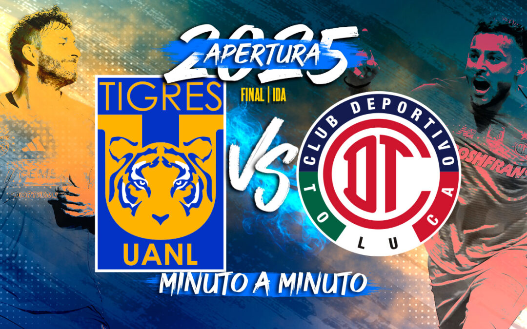 Tigres vs Toluca: No te pierdas el partido EN VIVO de la Final de IDA de la Liga MX Apertura 2025