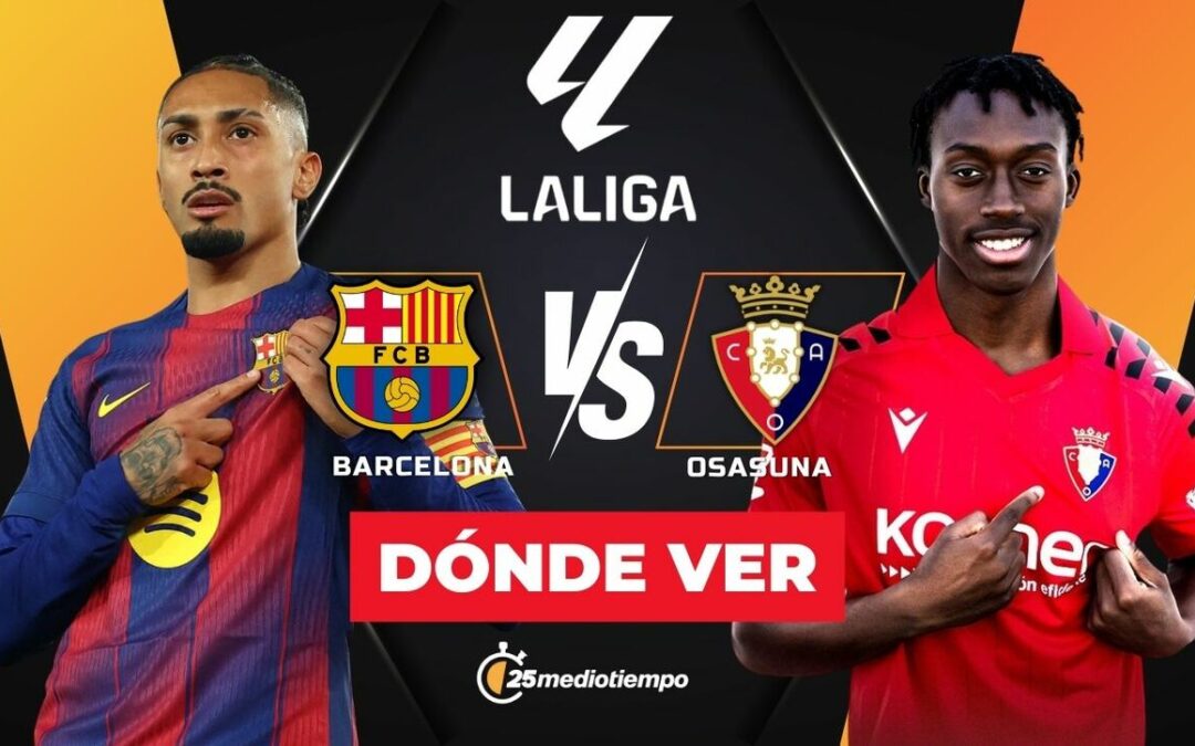 Barcelona y Osasuna: ¿A qué hora y dónde ver EN VIVO el partido de LaLiga 2025 hoy?