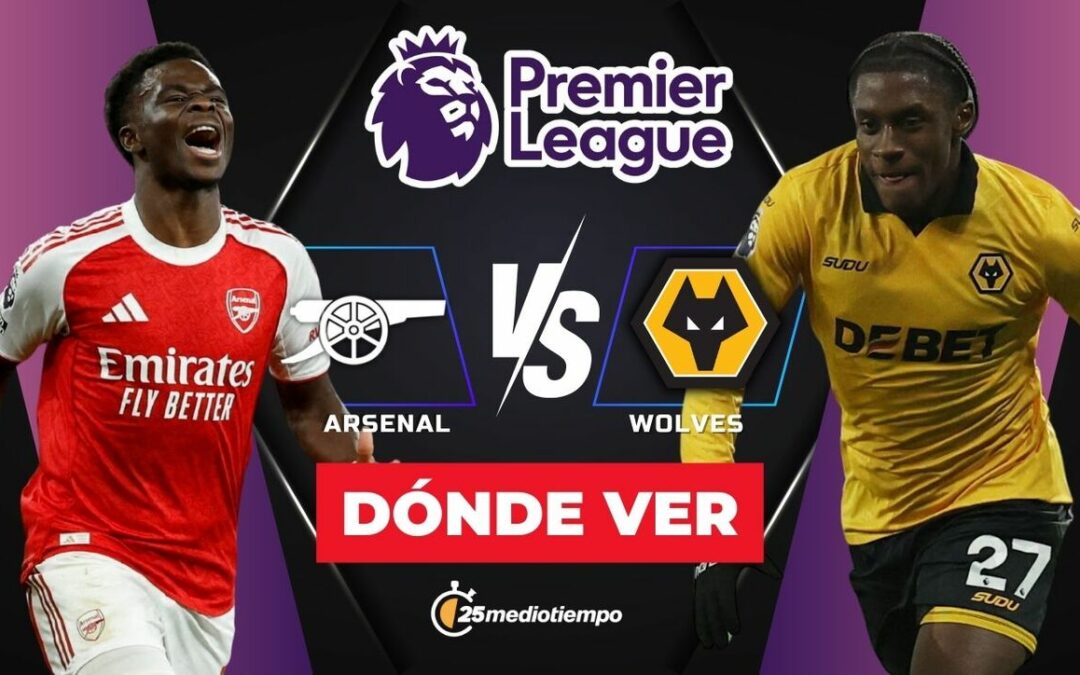 Arsenal vs Wolves: Cómo y dónde ver EN VIVO el partido de la Premier League 2025 hoy en Los Ángeles