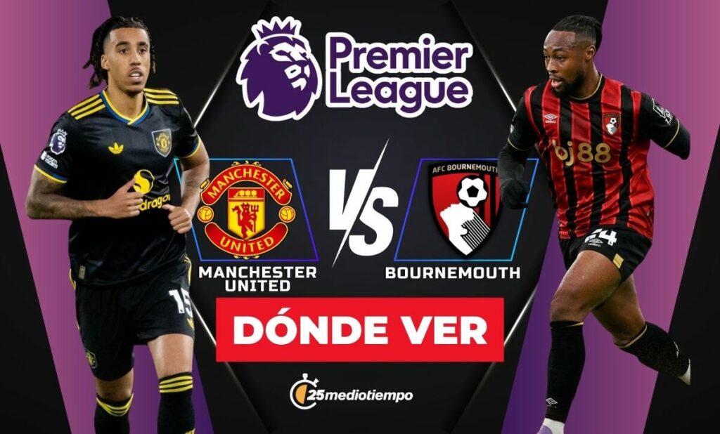Manchester United vs. Bournemouth EN VIVO: Horario y Cómo Ver el Partido de la Premier League 2025