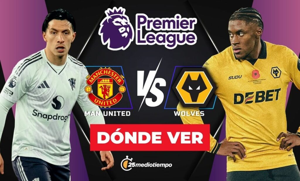 Manchester United vs. Wolves: Horario y Dónde Ver EN VIVO el Partido de la Premier League 2025