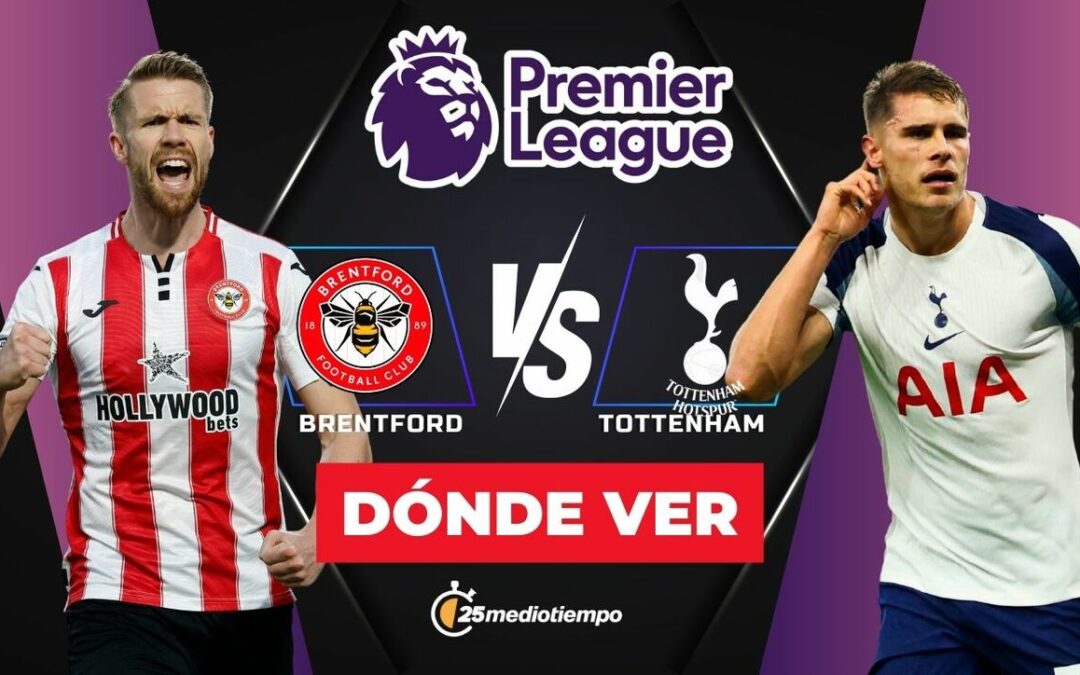 Brentford vs Tottenham: Horarios y Dónde Ver en VIVO el Partido de la Premier League 2026