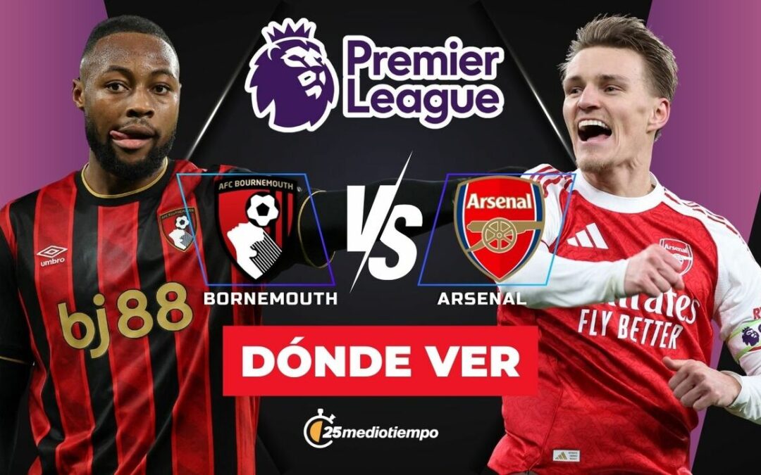 Bournemouth vs Arsenal: ¿A qué hora y dónde ver el emocionante encuentro de la Premier League hoy 2026?