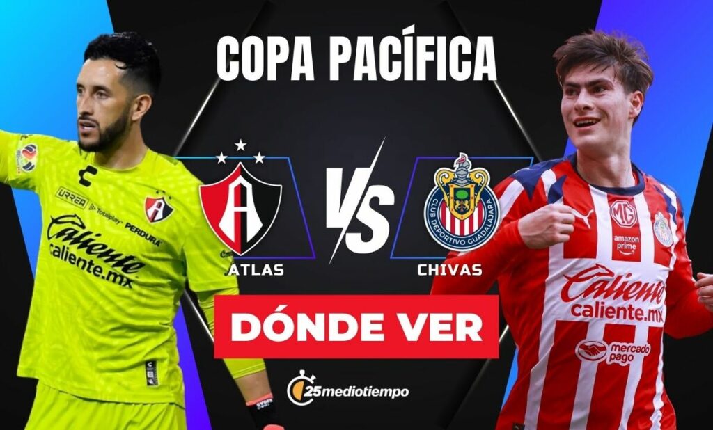 Atlas vs Chivas: Guía Completa para Ver EN VIVO el Clásico Tapatío de la Copa Pacífica 2026