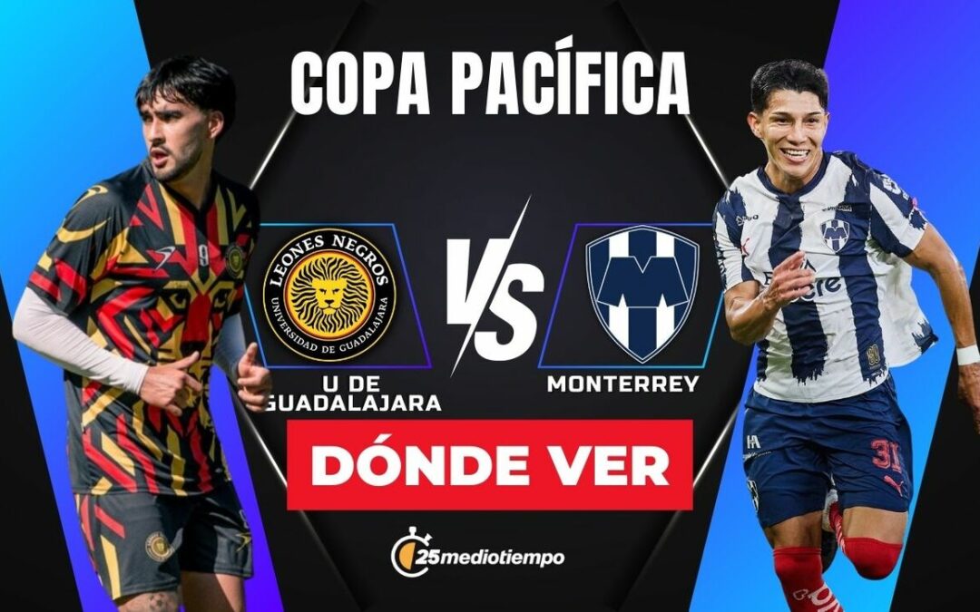 Leones Negros y Monterrey: Todo lo que necesitas saber para ver el partido EN VIVO de la Copa Pacífica 2026