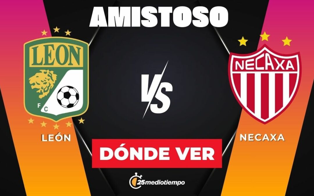 León vs. Necaxa: Todo sobre el partido amistoso 2026 en Los Ángeles