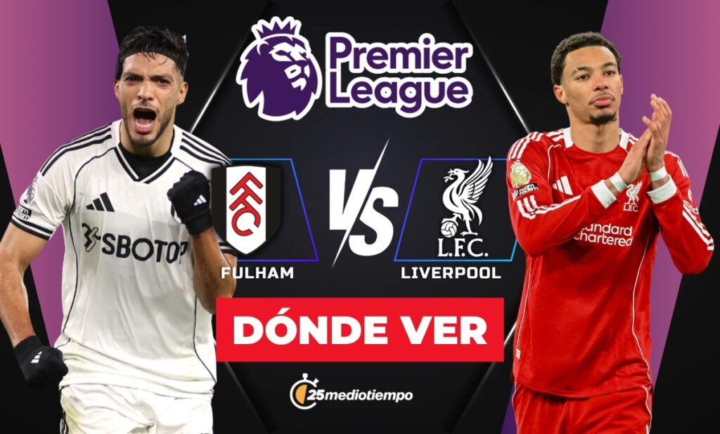 Fulham vs Liverpool: Horario y Dónde Ver el Partido de Raúl Jiménez en la Premier League 2026