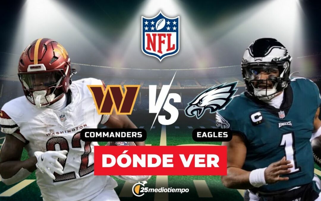 Comandantes vs. Águilas: ¿Dónde ver EN VIVO el emocionante partido de la Semana 18 de la NFL 2026?