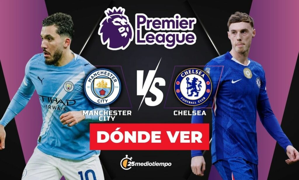 Manchester City vs Chelsea: Sigue el Partido en Vivo de la Premier League Hoy
